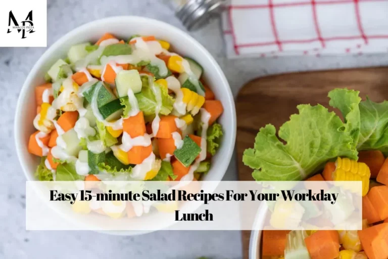 Easy 15-minute Salad Recipes For Your Workday Lunch