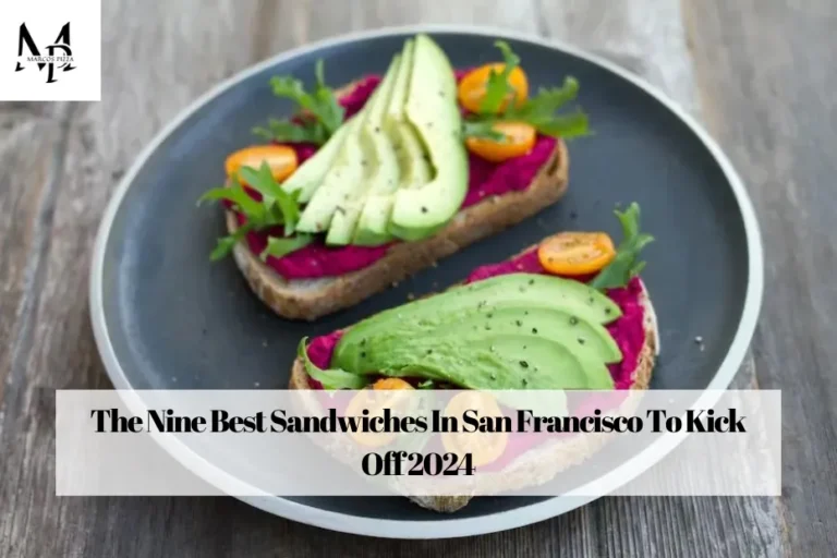 The Nine Best Sandwiches In San Francisco To Kick Off 2024